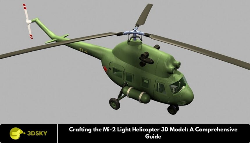 Crafting the Mi-2 Light Helicopter 3D Model: A Comprehensive Guide