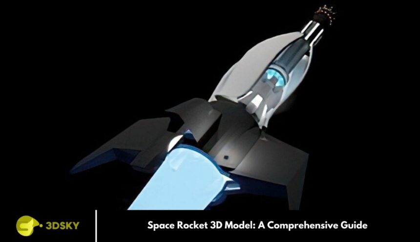 Space Rocket 3D Model: A Comprehensive Guide