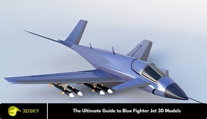 The Ultimate Guide to Blue Fighter Jet 3D Models