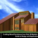 Crafting Wood Farmhouse Low-Poly 3D Models: A Comprehensive Guide to Design and Application